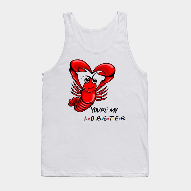 You're My Lobster! Tank Top by MoneylineTees